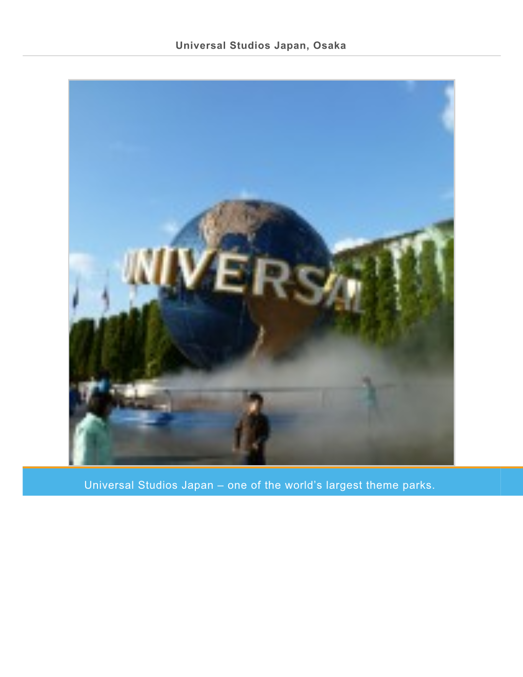 Where Is Universal Studios Japan? the Universal Studios Japan (USJ) Is Situated in Osaka, Japan