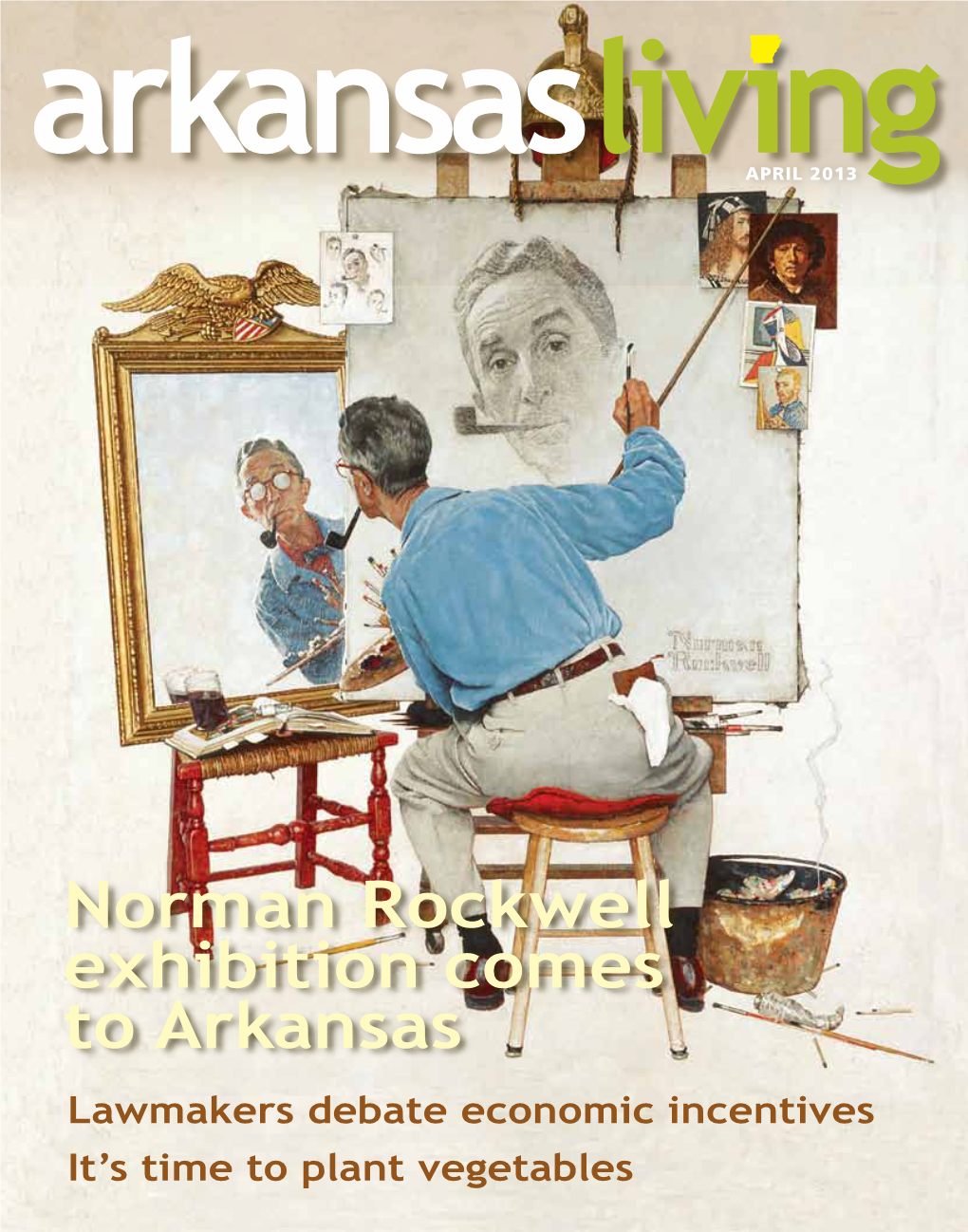 Norman Rockwell Exhibition Comes to Arkansas Lawmakers Debate Economic Incentives It’S Time to Plant Vegetables Insuring Arkansans for Over 60 Years