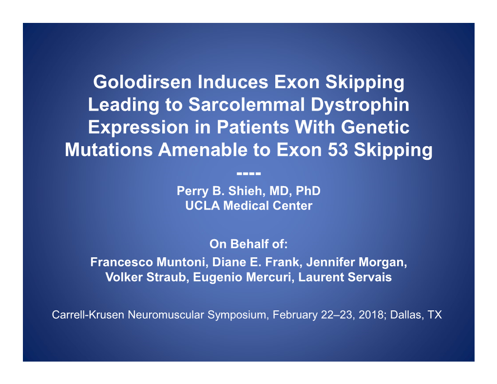 Golodirsen Induces Exon Skipping Leading to Sarcolemmal Dystrophin Expression in Patients with Genetic Mutations Amenable to Exon 53 Skipping ---- Perry B