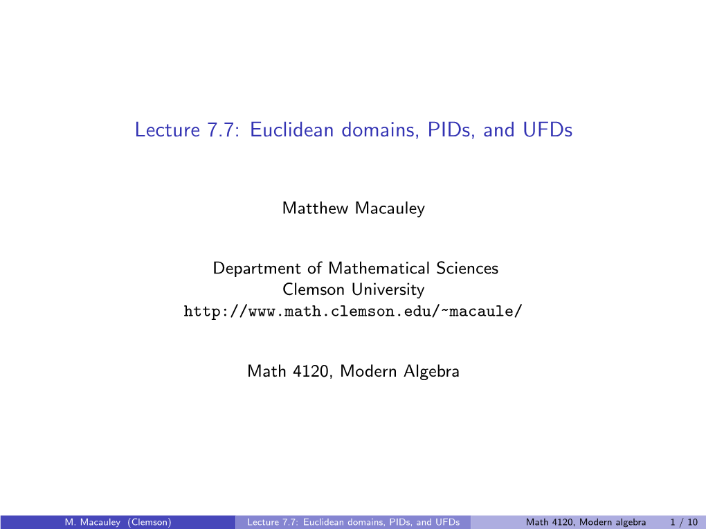 Lecture 7.7: Euclidean Domains, Pids, and Ufds