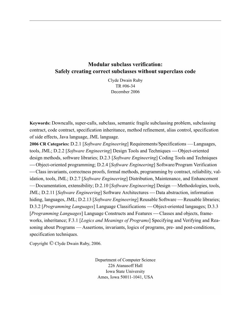 Modular Subclass Verification: Safely Creating Correct Subclasses Without Superclass Code Clyde Dwain Ruby TR #06-34 December 2006