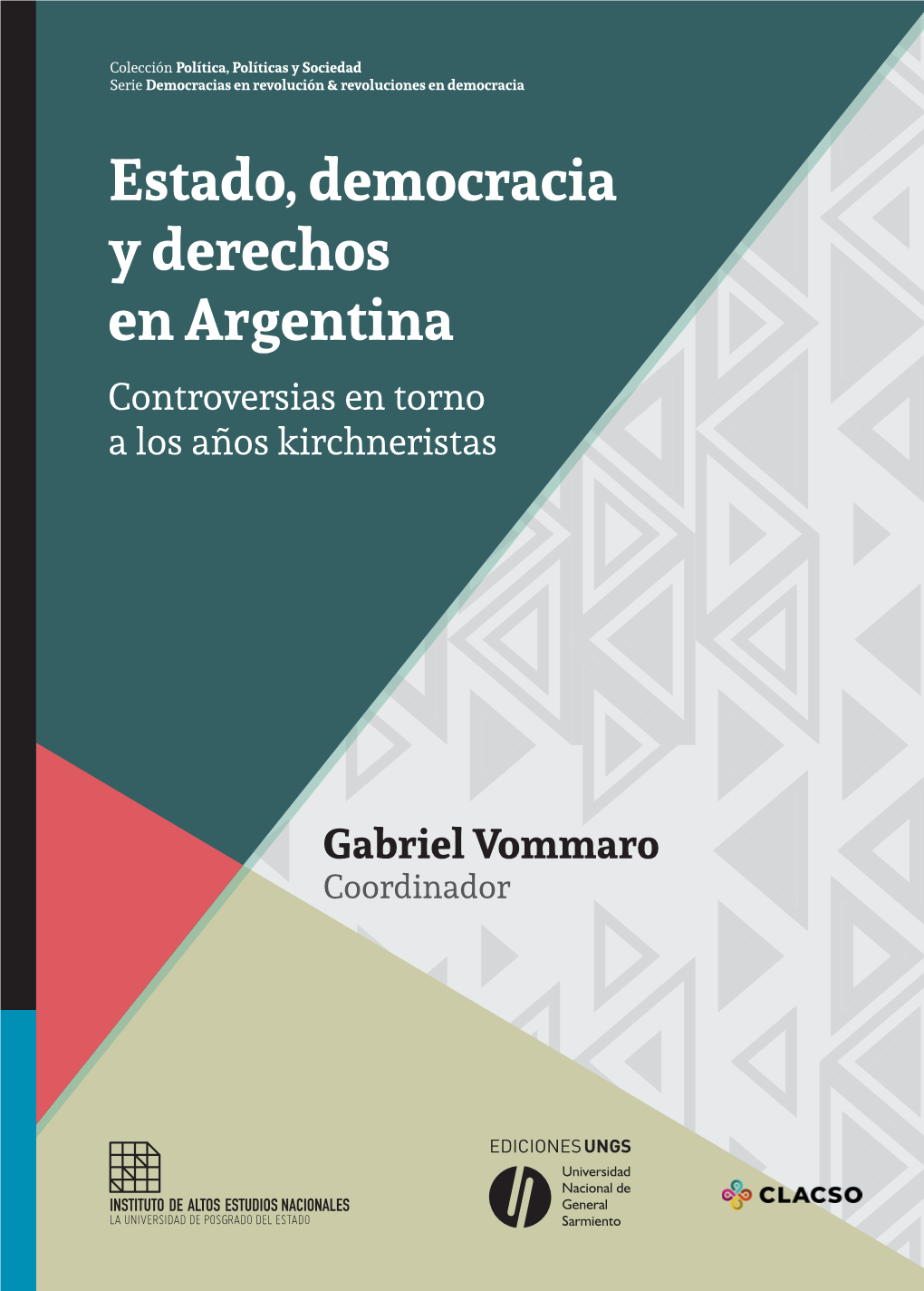 Estado, Democracia Y Derechos En Argentina Controversias En Torno a Los Años Kirchneristas