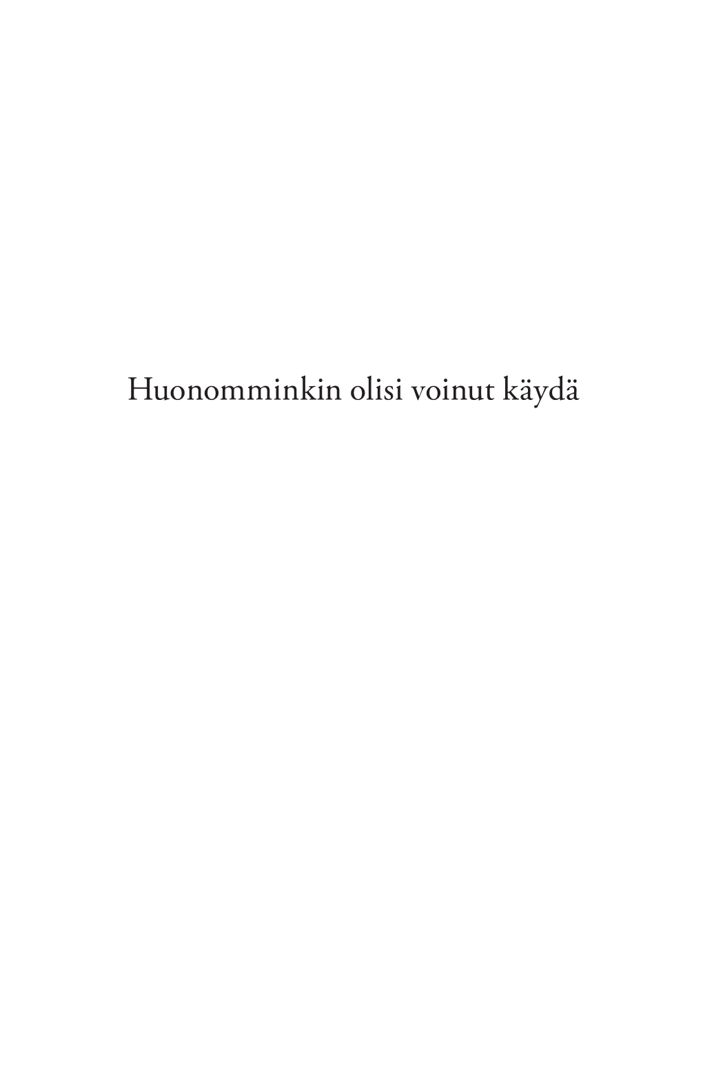 Huonomminkin Olisi Voinut Käydä Paavo Väyrynen