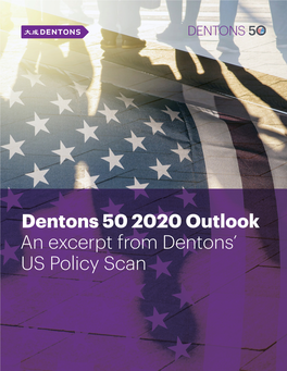 Dentons 50 2020 Outlook an Excerpt from Dentons' US Policy Scan