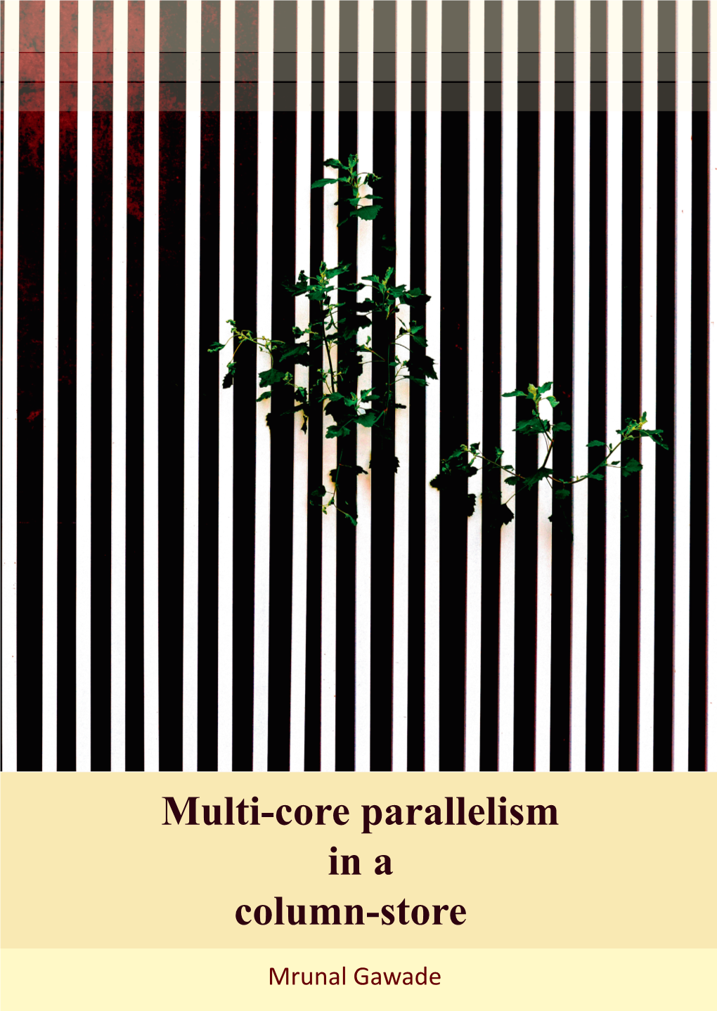 Multi-Core Parallelism in a Column-Store Mrunal Gawade