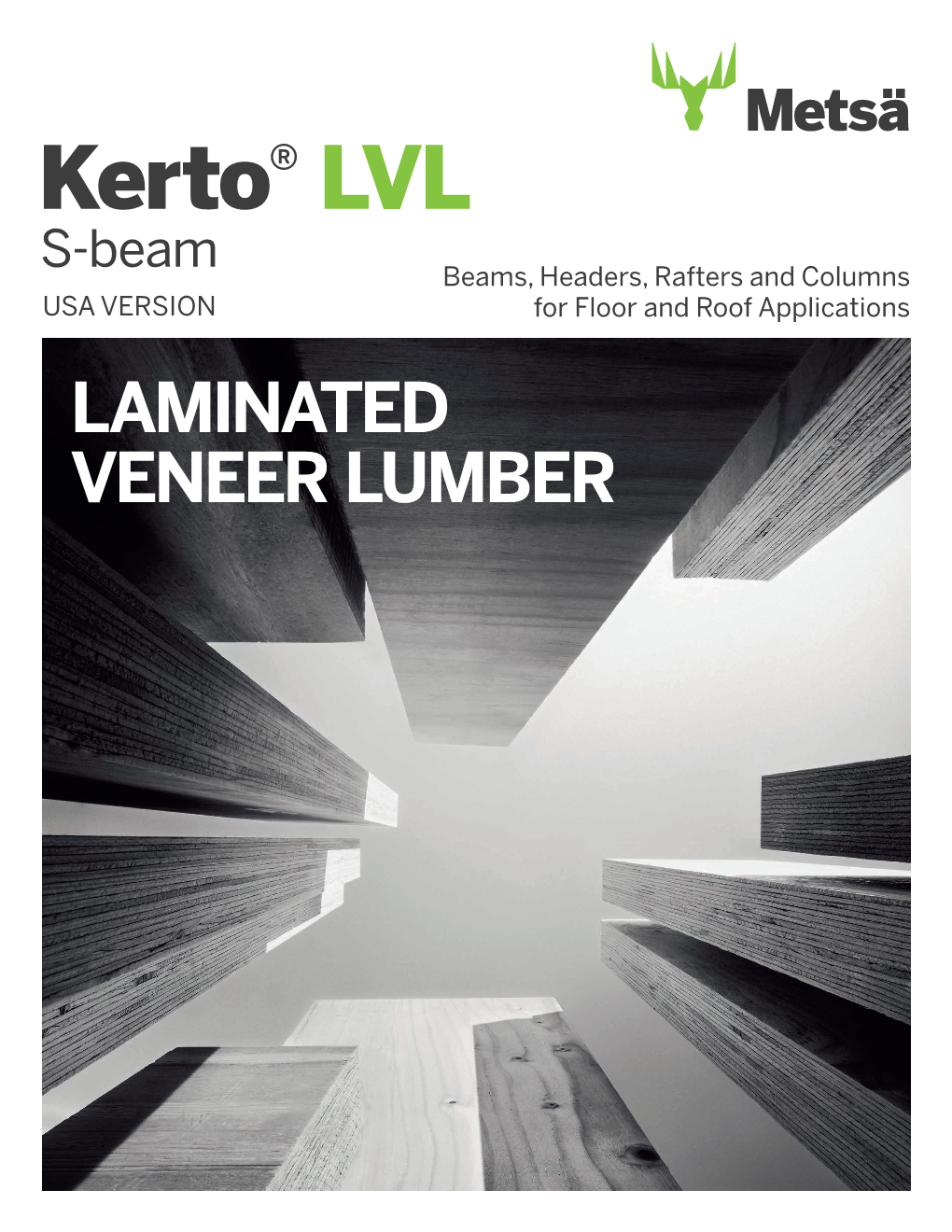 LAMINATED VENEER LUMBER Kerto LVL S-Beam Laminated Veneer Lumber