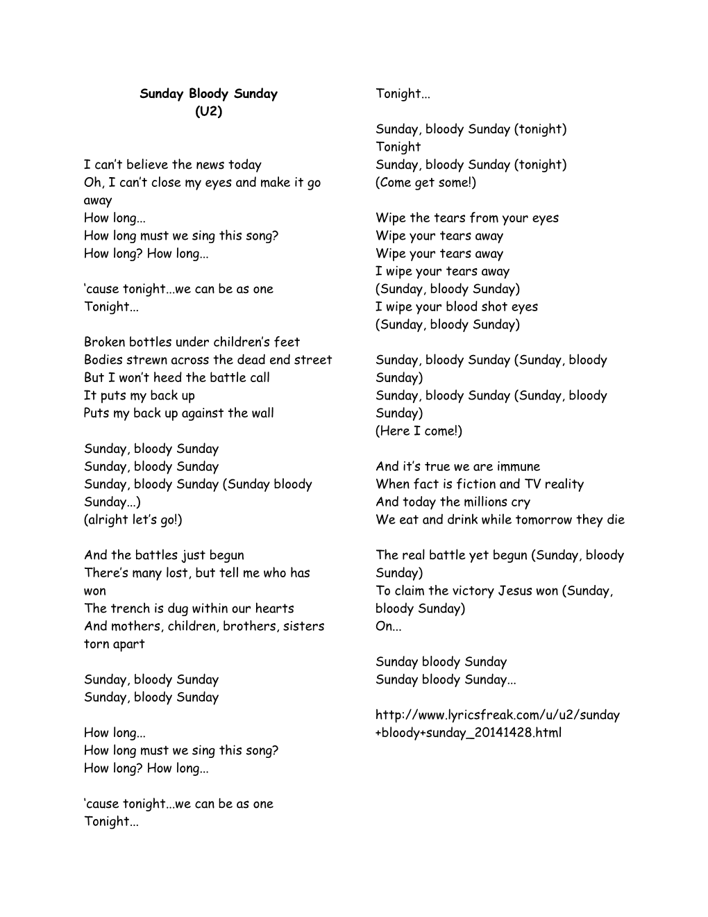 Sunday Bloody Sunday (U2) I Can't Believe the News Today Oh, I Can't Close My Eyes and Make It Go Away How Long... How Long