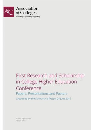 First Research and Scholarship in College Higher Education Conference Papers, Presentations and Posters Organised by the Scholarship Project 24 June 2015