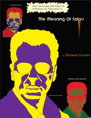 By: Herman Cerrato the Meaning of Colors O
