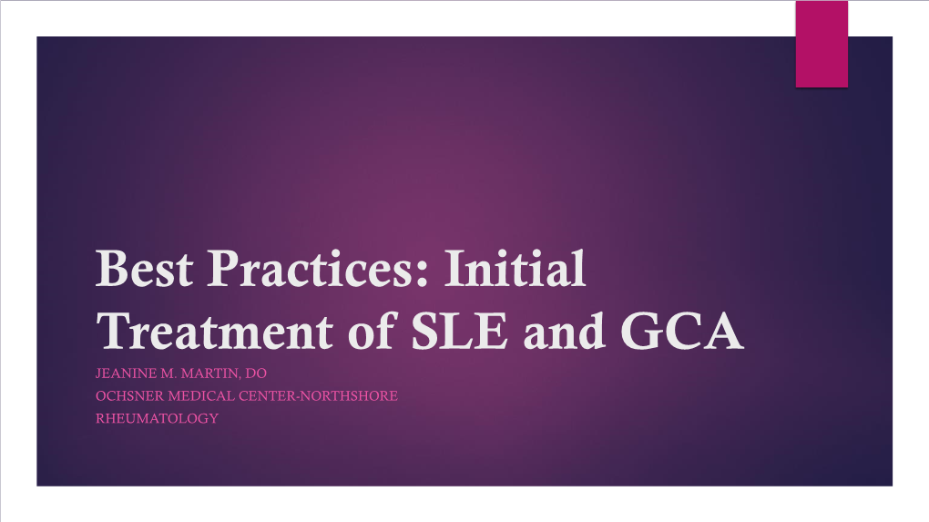 Best Practices: Initial Treatment of SLE and GCA JEANINE M