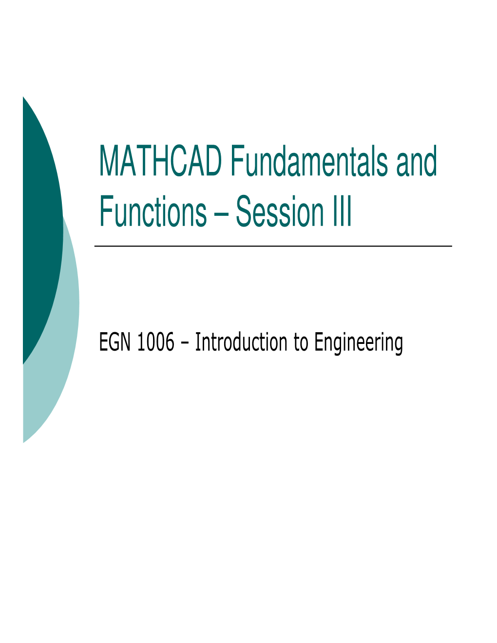 MATHCAD Fundamentals and Functions – Session III