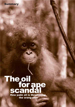 The Oil for Ape Scandal How Palm Oil Is Threatening the Orang-Utan Contents 1 Introduction
