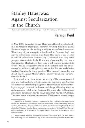 Stanley Hauerwas: Against Secularization in the Church Zeitschrift Für Dialektische Theologie ◆ Heft 59 ◆ Jahrgang 29 ◆ Nummer 2 ◆ 2013 Herman Paul