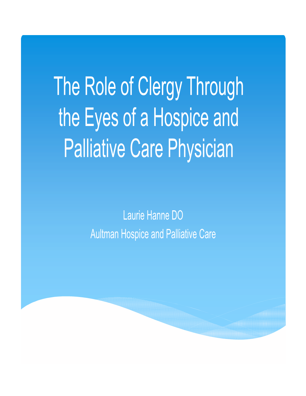 The Role of Clergy Through the Eyes of a Hospice and Palliative Care Physician