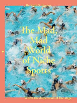 The Mad, Mad World of Niche Sports