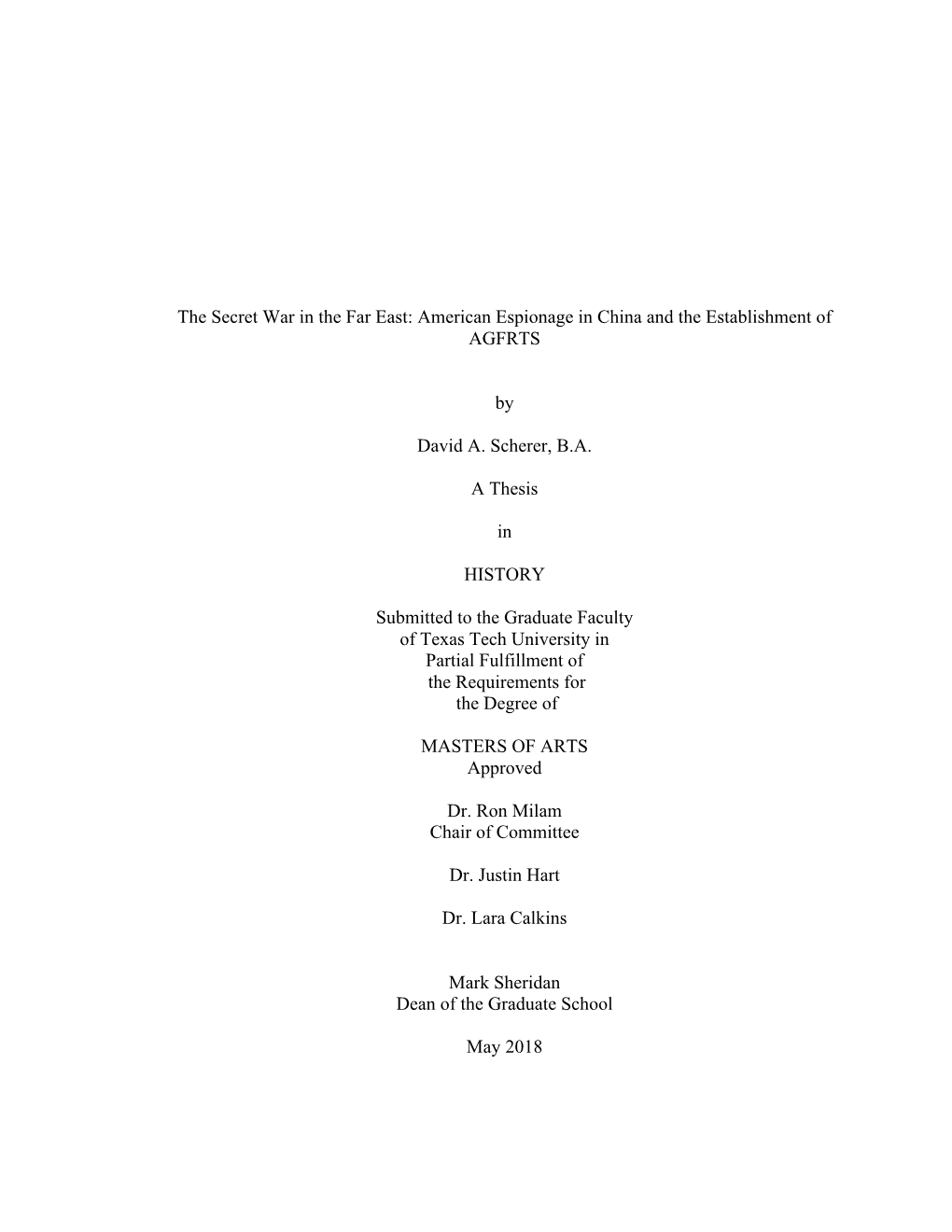 The Secret War in the Far East: American Espionage in China and the Establishment of AGFRTS by David A. Scherer, B.A. a Thesis I