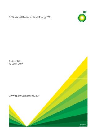 BP Statistical Review of World Energy 2007 Christof Rühl 12 June, 2007