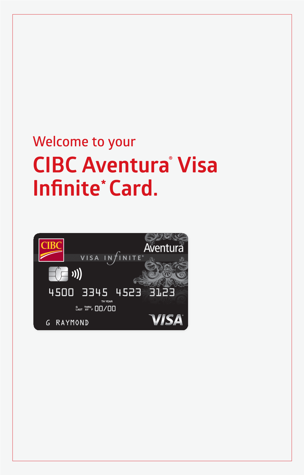 Welcome to Your CIBC Aventura® Visa Infnite* Card. YOUR BENEFITS GUIDE