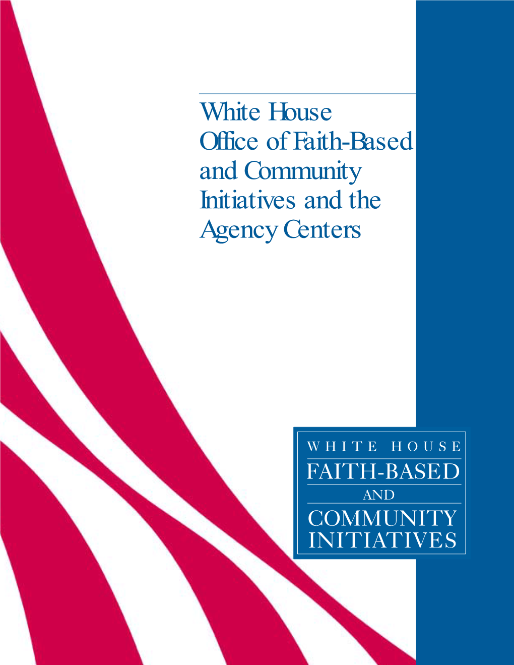 White House Office of Faith-Based and Community Initiatives and the Agency Centers 34788 B-DTI-Agency 2/7/03 4:10 PM Page 2