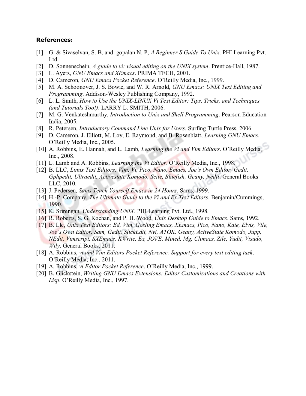 G. & Sivaselvan, S. B, and Gopalan N. P, a Beginner S Guide to Unix. PHI