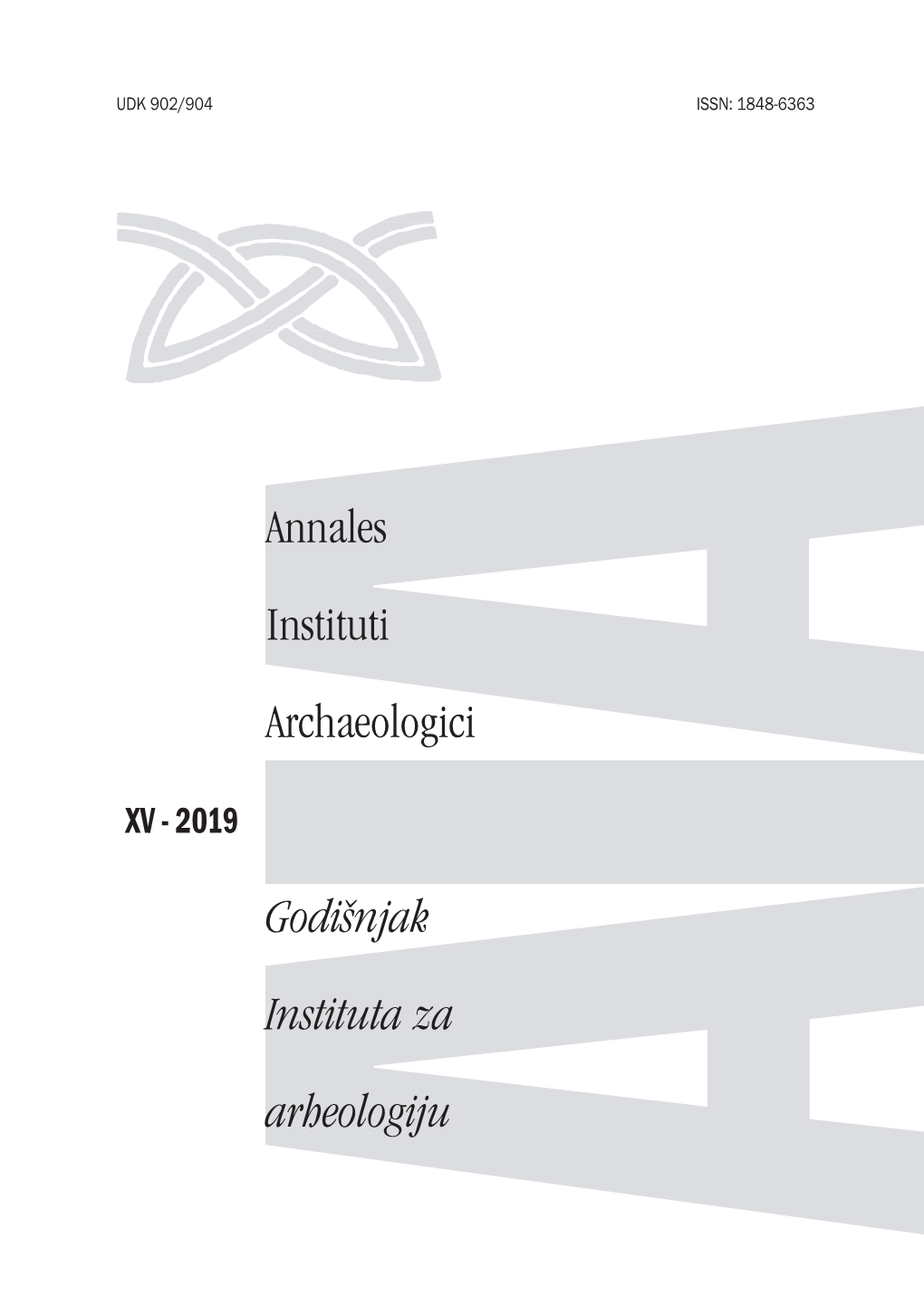 XV - 2019 Nakladnik/Publisher INSTITUT ZA ARHEOLOGIJU INSTITUTE of ARCHAEOLOGY