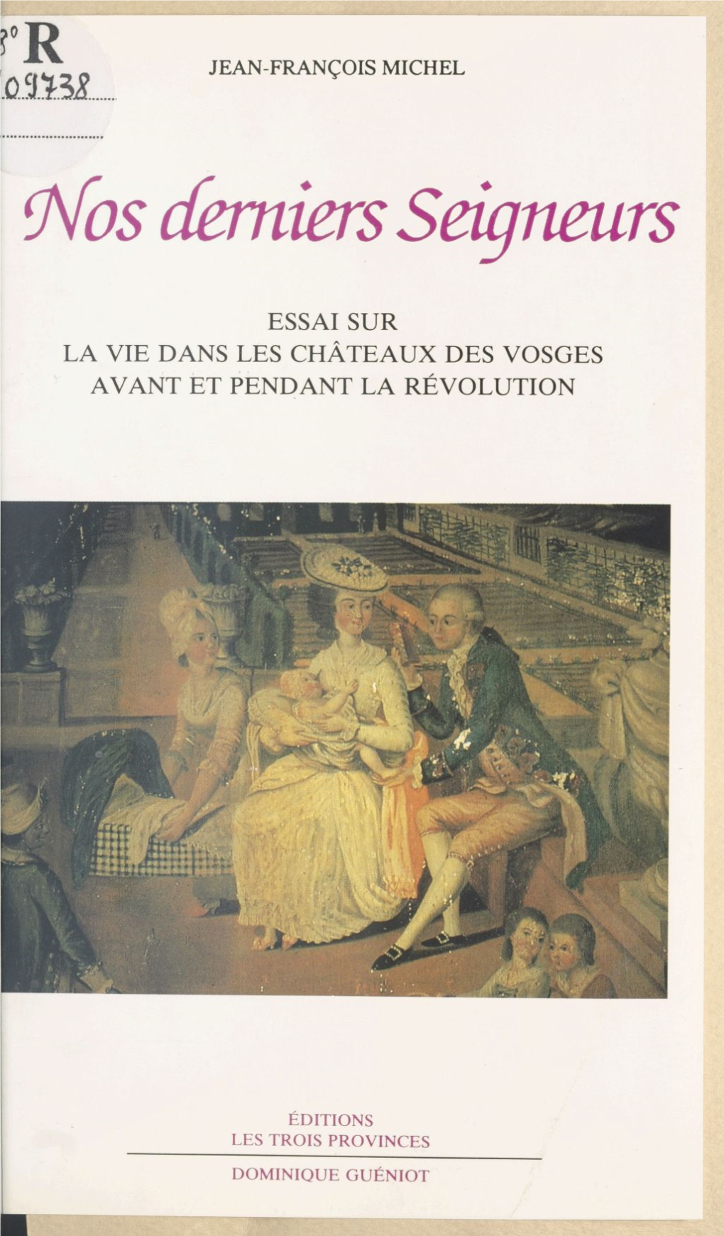 Nos Derniers Seigneurs : Essai Sur La Vie Dans Les Châteaux Des Vosges