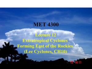 Lecture 12 Extratropical Cyclones Forming East of the Rockies (Lee Cyclones, CH10) Extratropical Cyclones