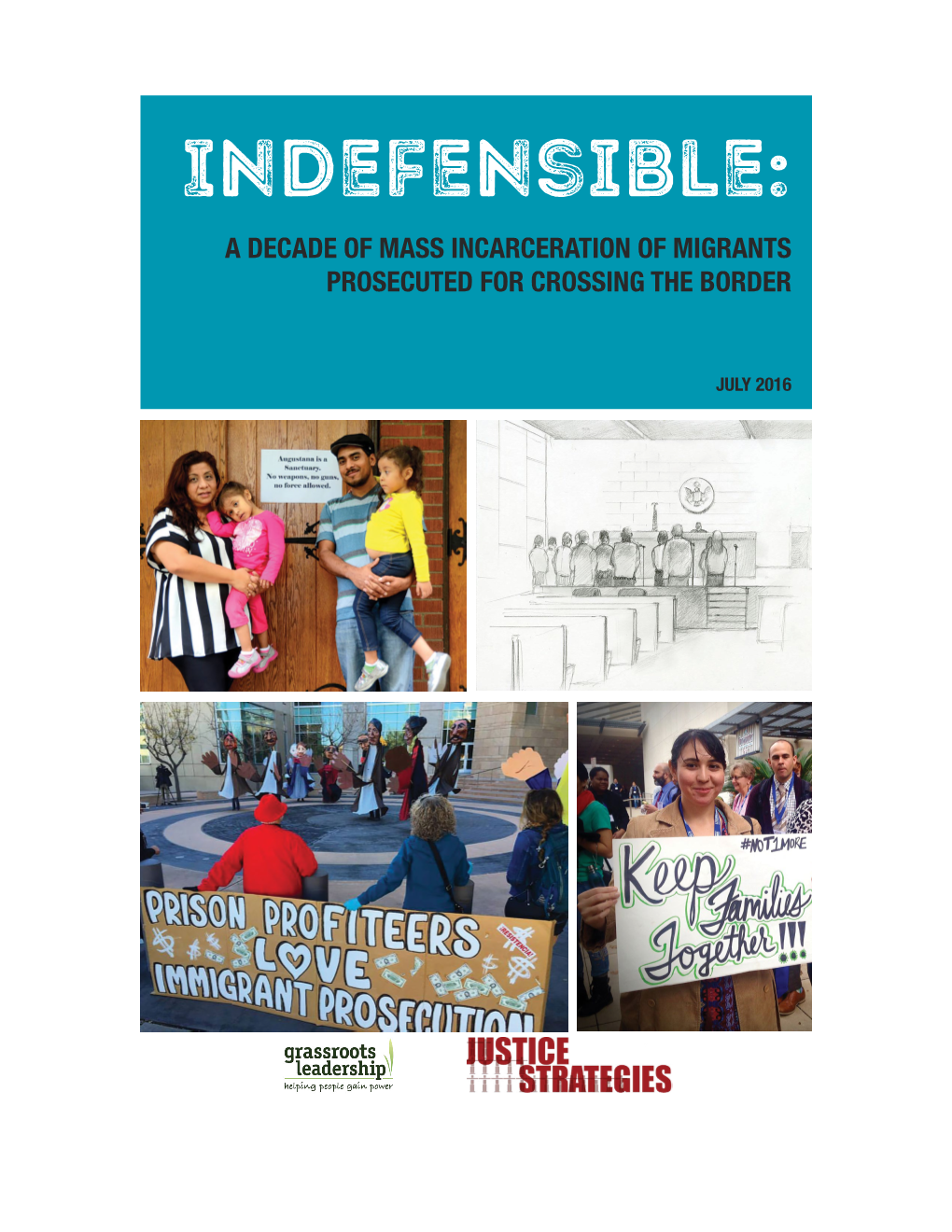 Indefensible: a DECADE of MASS INCARCERATION of MIGRANTS PROSECUTED for CROSSING the BORDER