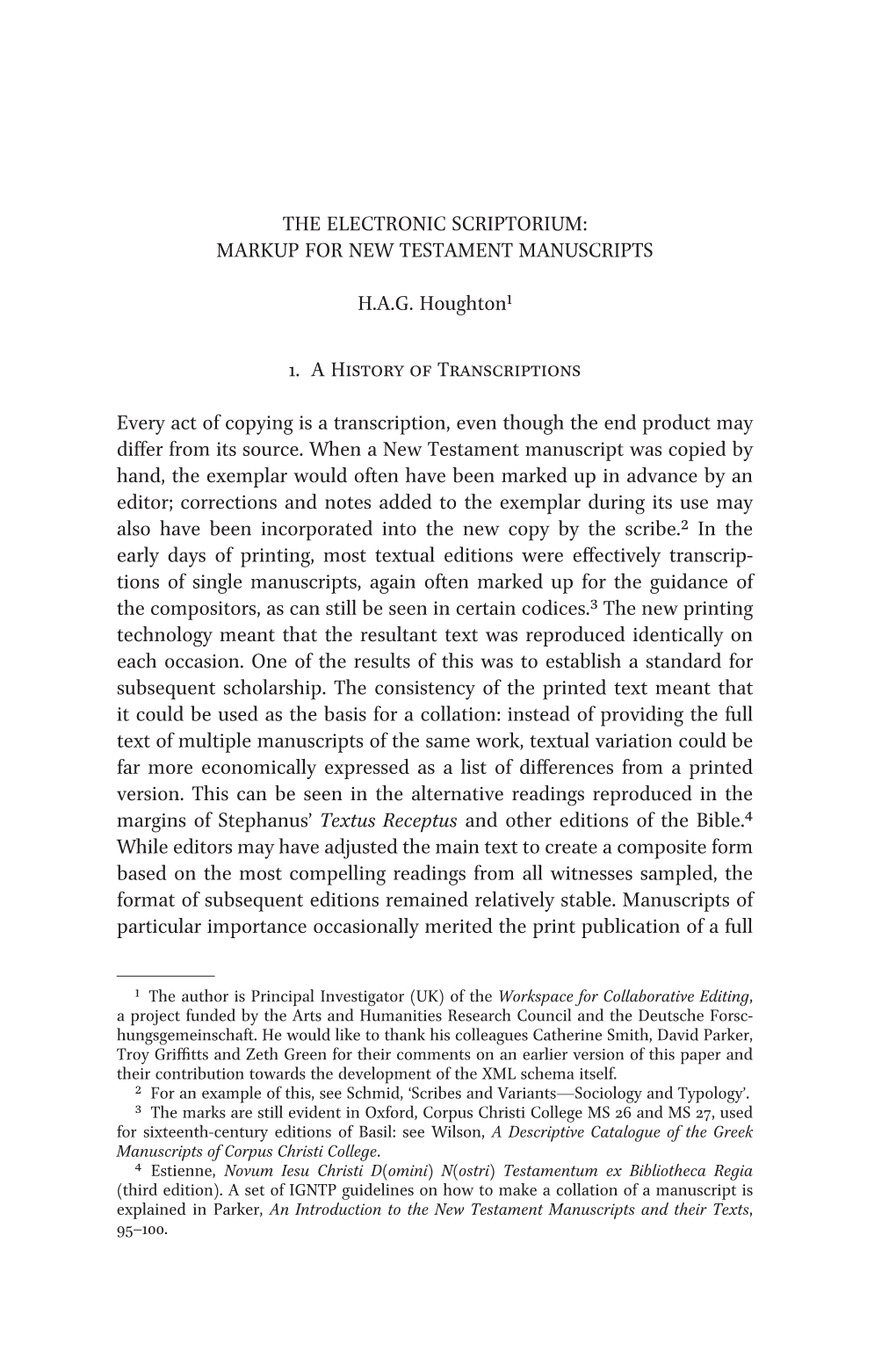 The Electronic Scriptorium: Markup for New Testament Manuscripts H.A.G. Houghton1 1. a History of Transcriptions Every Act Of