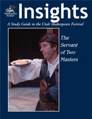 The Servant of Two Masters the Articles in This Study Guide Are Not Meant to Mirror Or Interpret Any Productions at the Utah Shakespeare Festival