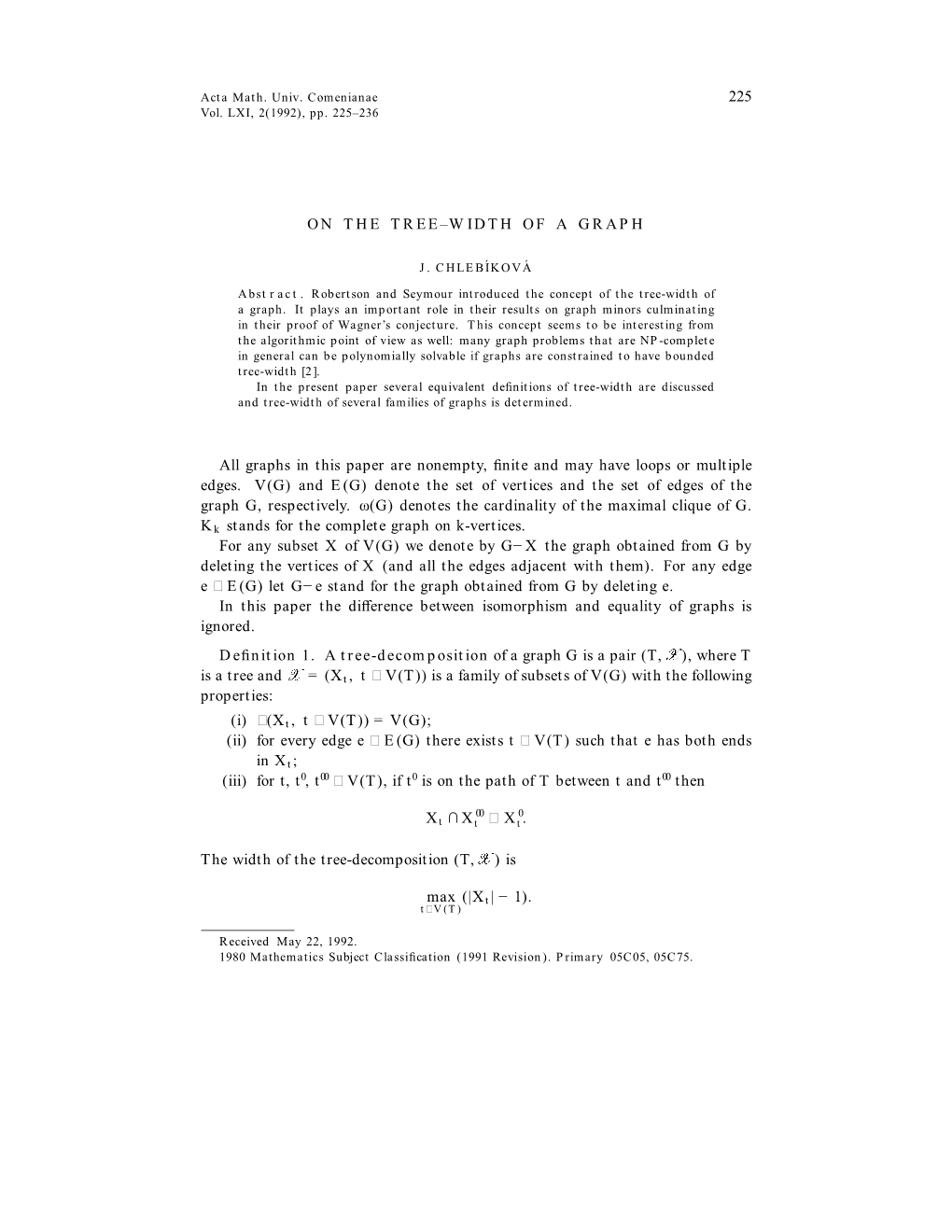 225 on the TREE–WIDTH of a GRAPH All Graphs in This Paper Are Nonempty, Finite and May Have Loops Or Multiple Edges. V (G)