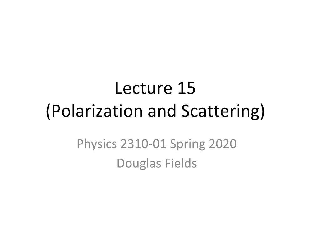 Lecture 15 (Polarization and Scattering)