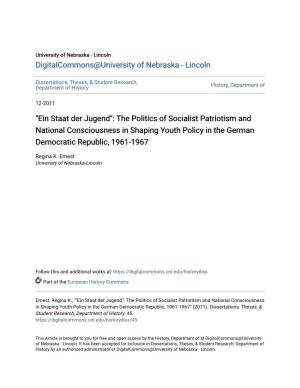 "Ein Staat Der Jugend": the Politics of Socialist Patriotism and National Consciousness in Shaping Youth Policy in the German Democratic Republic, 1961-1967