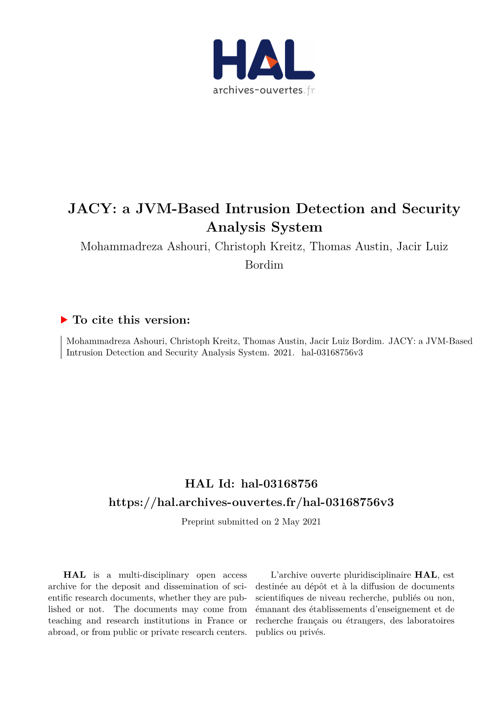 A JVM-Based Intrusion Detection and Security Analysis System Mohammadreza Ashouri, Christoph Kreitz, Thomas Austin, Jacir Luiz Bordim