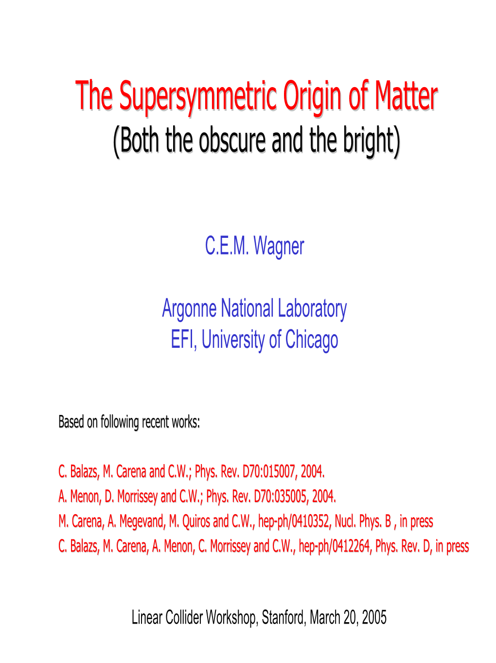 Supersymmetry, the Baryon Asymmetyry and the Origin
