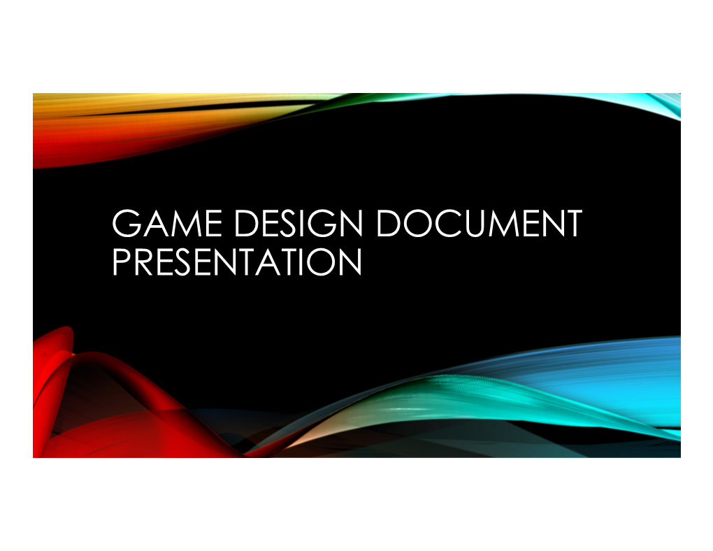 GAME DESIGN DOCUMENT PRESENTATION CSC404: Video Game Design © Elias Adum 2