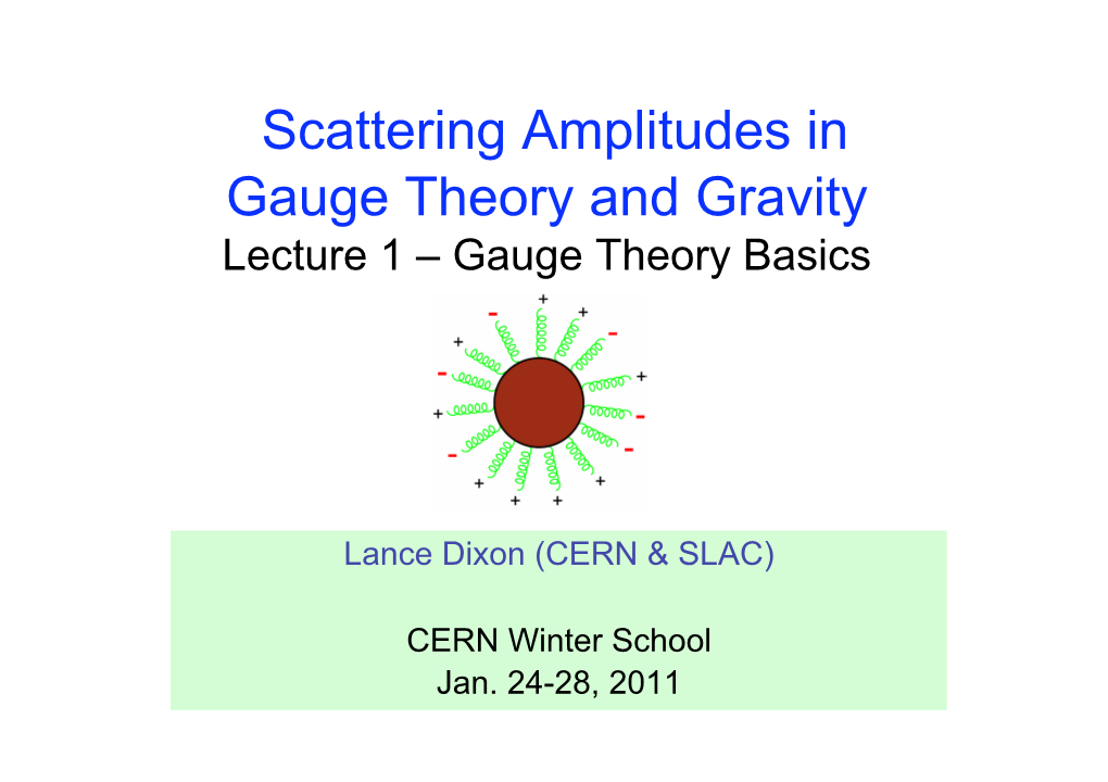 Scattering Amplitudes in Gauge Theory and Gravity Lecture 1 – Gauge Theory Basics