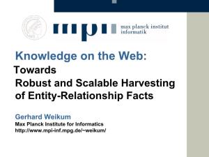 Knowledge on the Web: Towards Robust and Scalable Harvesting of Entity-Relationship Facts