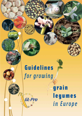 Guidelines for Growing Grain Legumes in Europe a Well-Balanced Raw Material EGUME SEEDS ARE RICH in PROTEIN and ENERGY