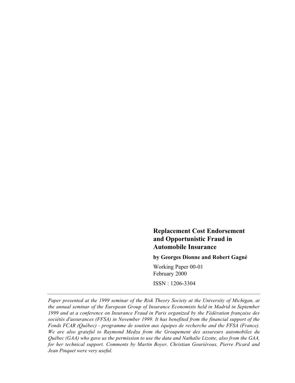 Replacement Cost Endorsement and Opportunistic Fraud in Automobile Insurance by Georges Dionne and Robert Gagné Working Paper 00-01 February 2000 ISSN : 1206-3304
