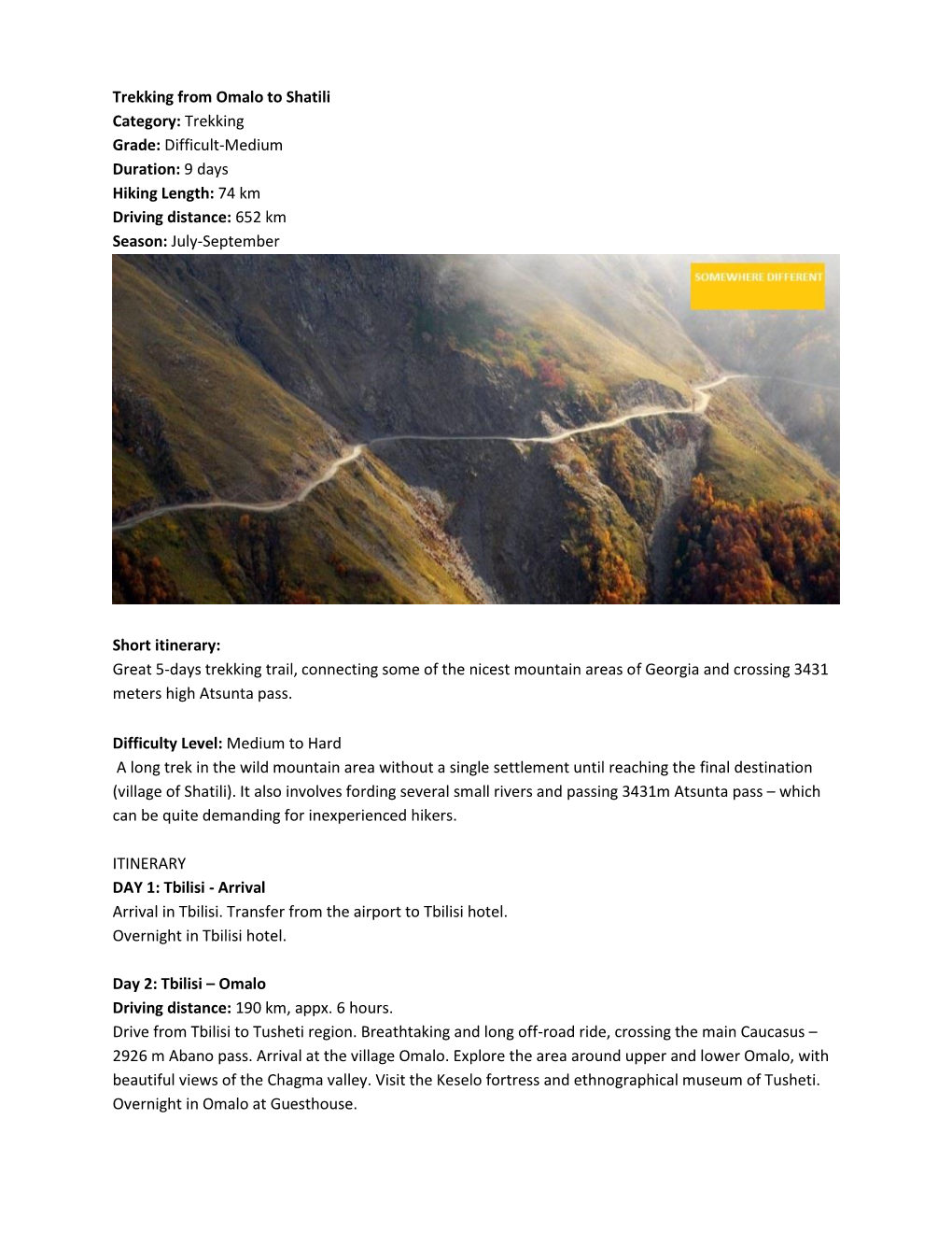 Shatili Category: Trekking Grade: Difficult-Medium Duration: 9 Days Hiking Length: 74 Km Driving Distance: 652 Km Season: July-September