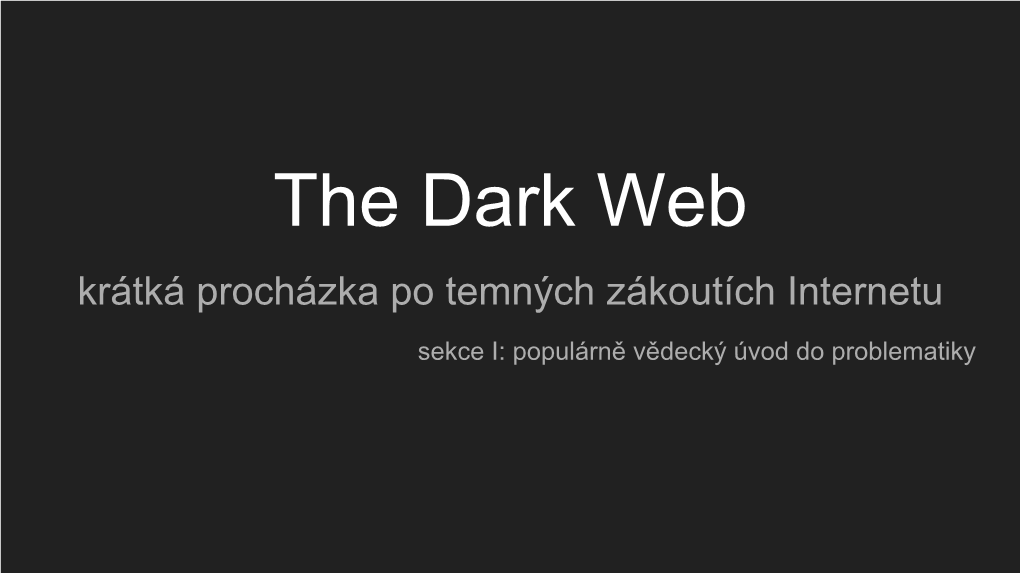 The Dark Web Krátká Procházka Po Temných Zákoutích Internetu
