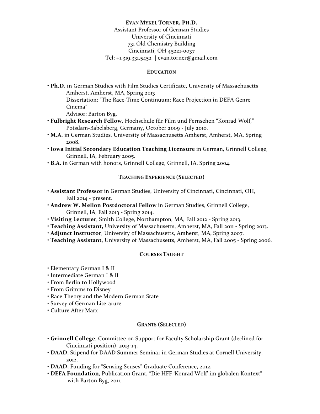 Assistant Professor of German Studies University of Cincinnati 731 Old Chemistry Building Cincinnati, OH 45221-0037 Tel: +1.319.331.5452 | Evan.Torner@Gmail.Com