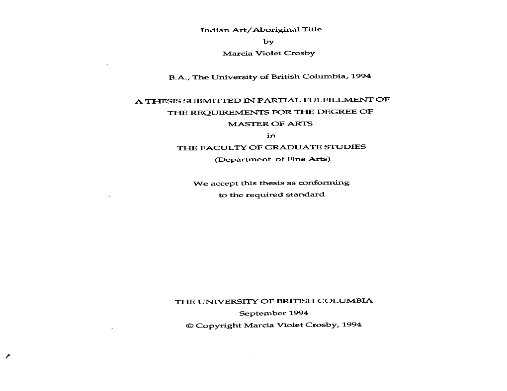 Indian Art/Aboriginal Title by Marcia Violet Crosby B.A., the University of British Columbia, 1994 a THESIS SUBMITTED in PARTIAL