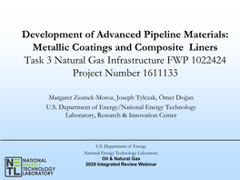 Development of Advanced Pipeline Materials: Metallic Coatings and Composite Liners Task 3 Natural Gas Infrastructure FWP 1022424 Project Number 1611133