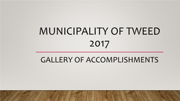 Municipality of Tweed 2017 Gallery of Accomplishments Tweed Public Library