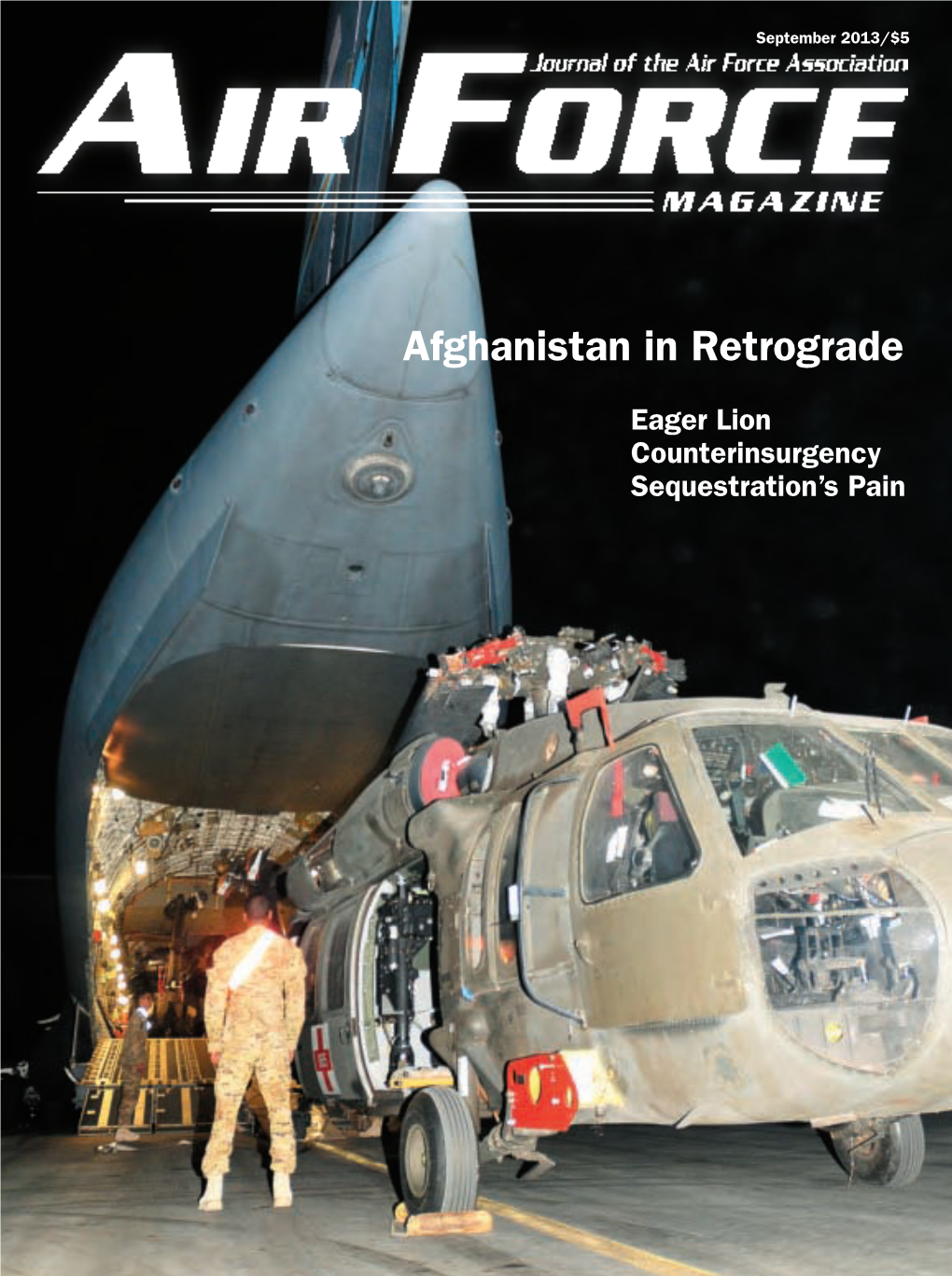 Afghanistan in Retrograde September 2013 Eager Lion Counterinsurgency Sequestration’S Pain Journal of the Air Force Association