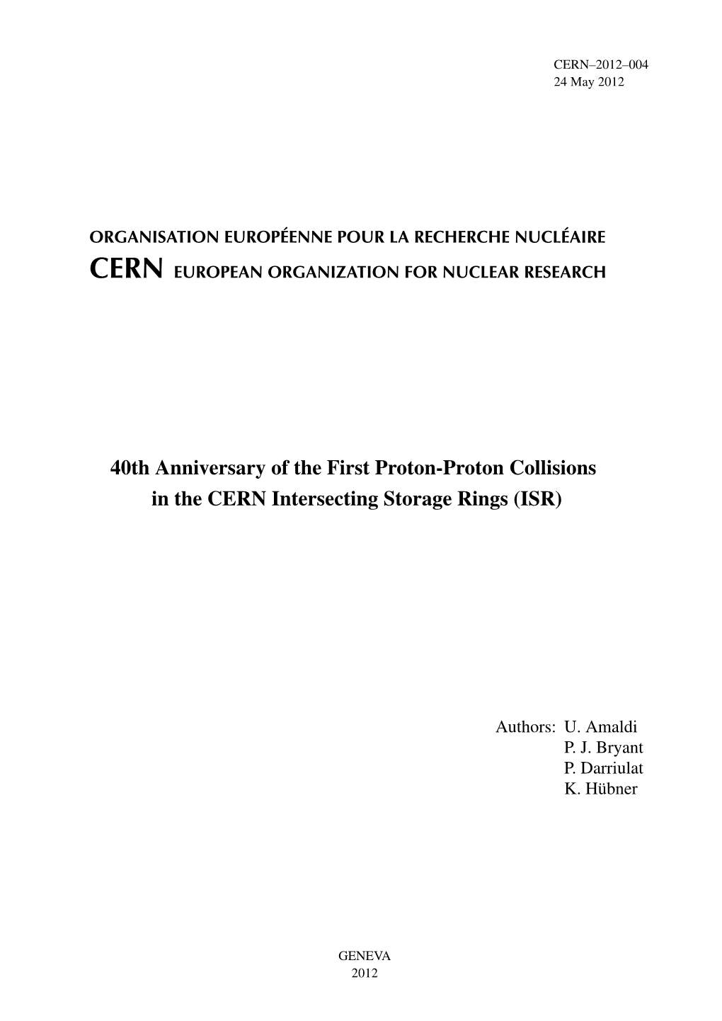 40Th Anniversary of the First Proton-Proton Collisions in the CERN Intersecting Storage Rings (ISR)