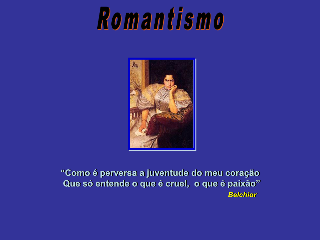 A Poesia Romântica • 1ª Geração: Gonçalves Dias Gonçalves De Magalhães