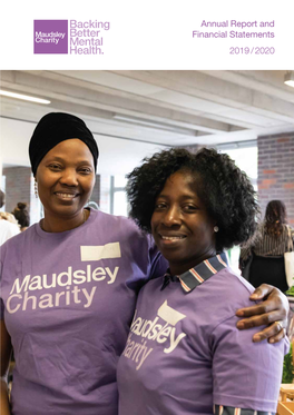 Annual Report and Financial Statements 2019 / 2020 the Maudsley Charity Is the Largest NHS Mental Health Charity in the United Kingdom